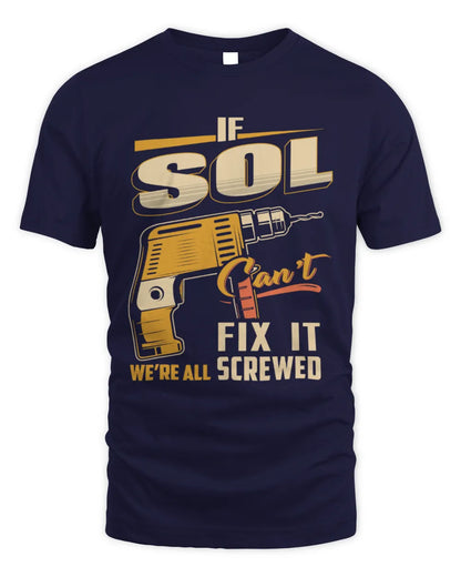 SOL TP22-K4-228 - Personalized Handyman T-Shirt “If AARON Can’t Fix It, We’re All Screwed” - Unisex Standard T-Shirt - Navy