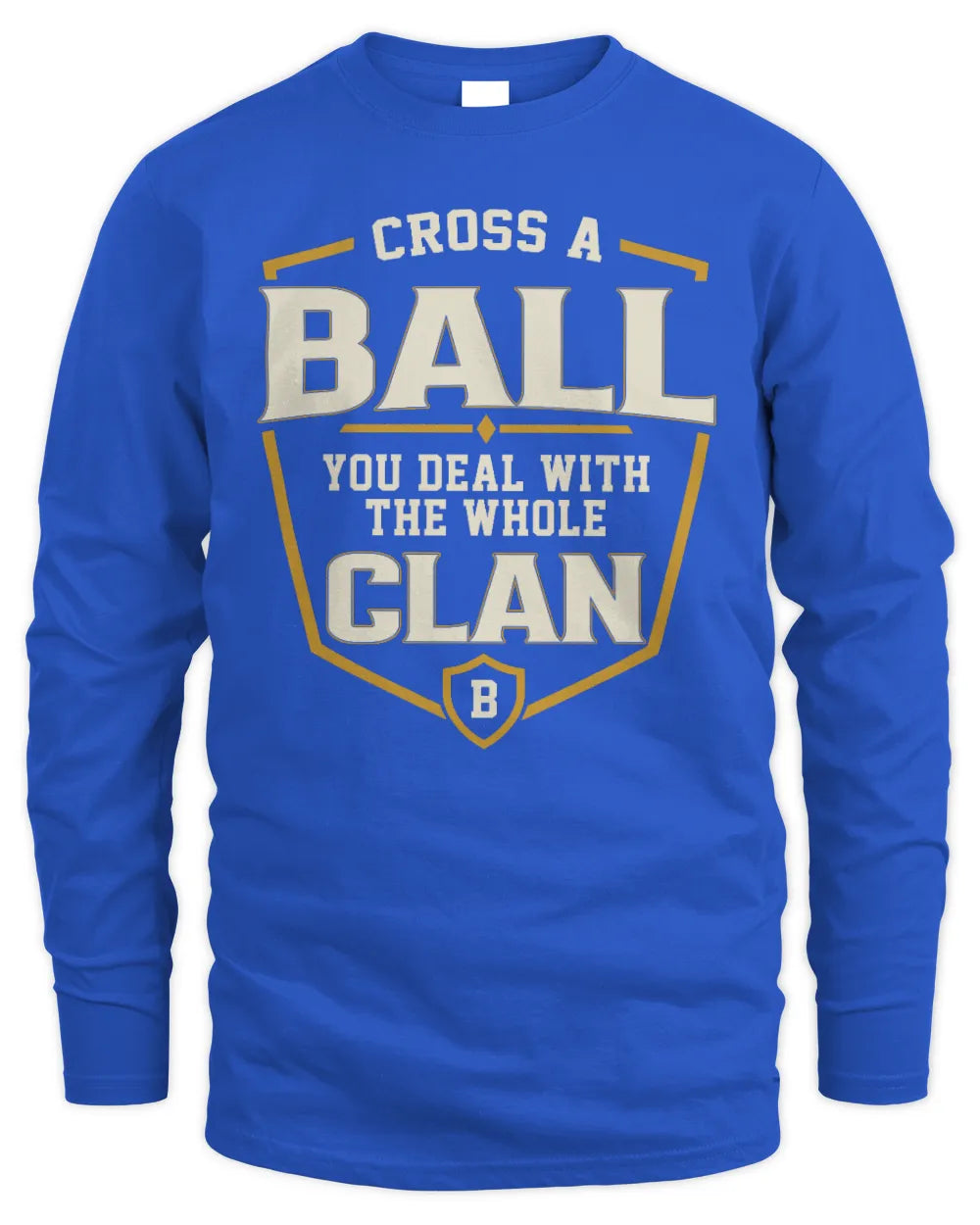 BALL NT1-K008 Cross A/An NAME, You Deal With the Whole Clan | Personalized Vintage T-Shirt - Men's Long Sleeved T-Shirt - Royal