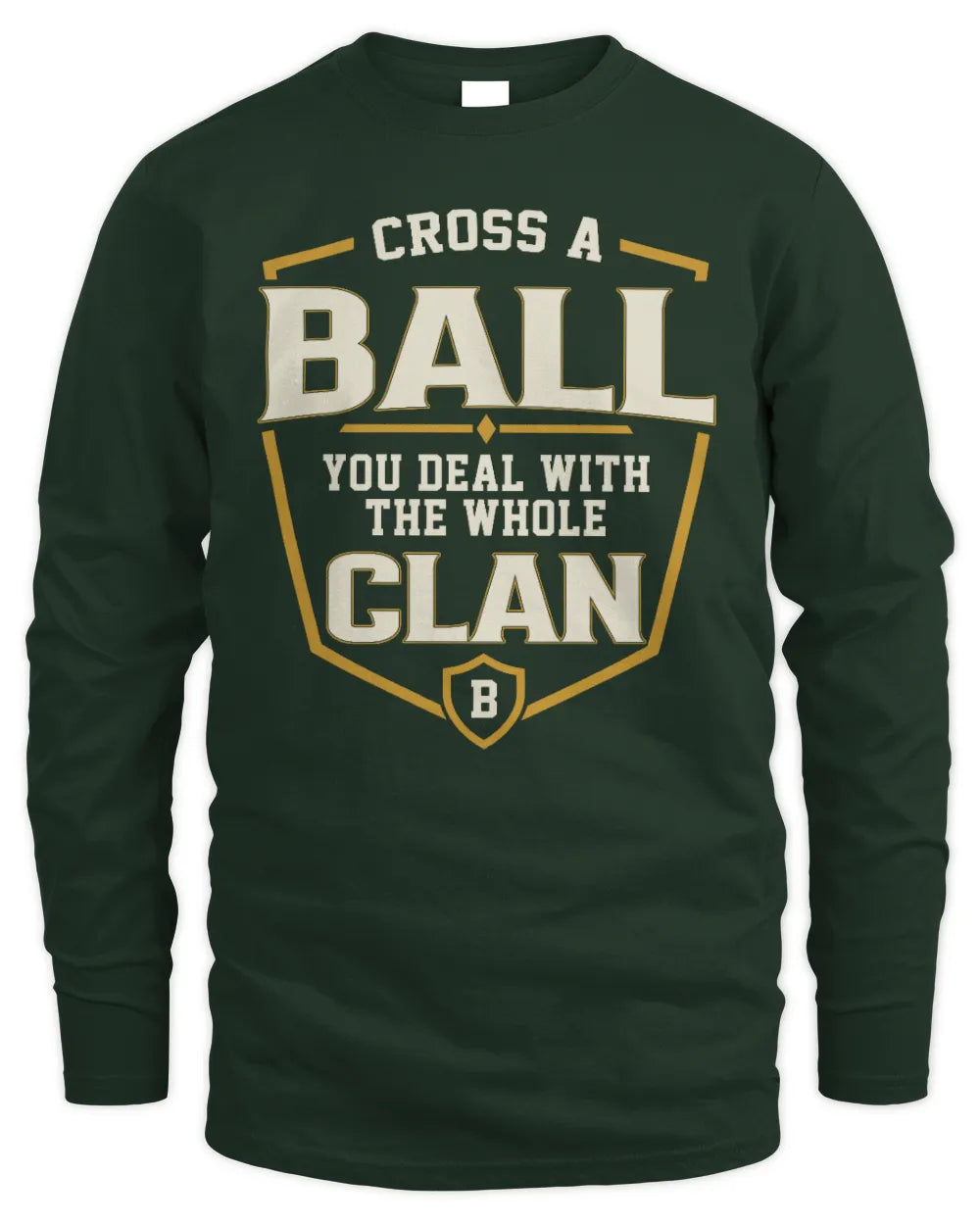 BALL NT1-K008 Cross A/An NAME, You Deal With the Whole Clan | Personalized Vintage T-Shirt - Men's Long Sleeved T-Shirt - Forest Green