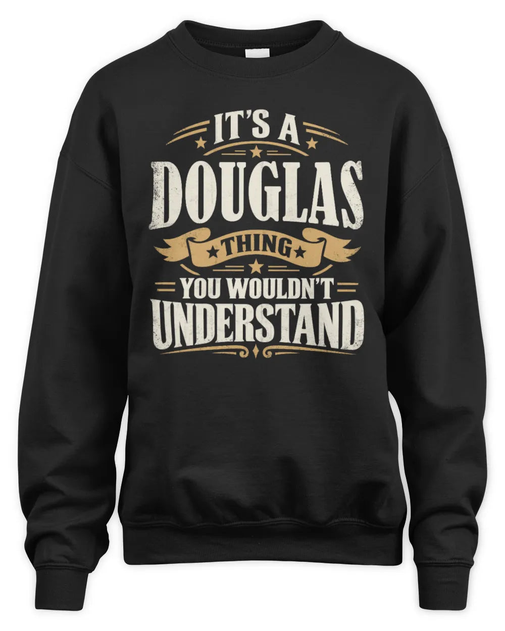 DOUGLAS P08 TH51 - Personalized “It’s a/an [NAME] Thing – You Wouldn’t Understand” Shirt - Unisex Sweatshirt - Black