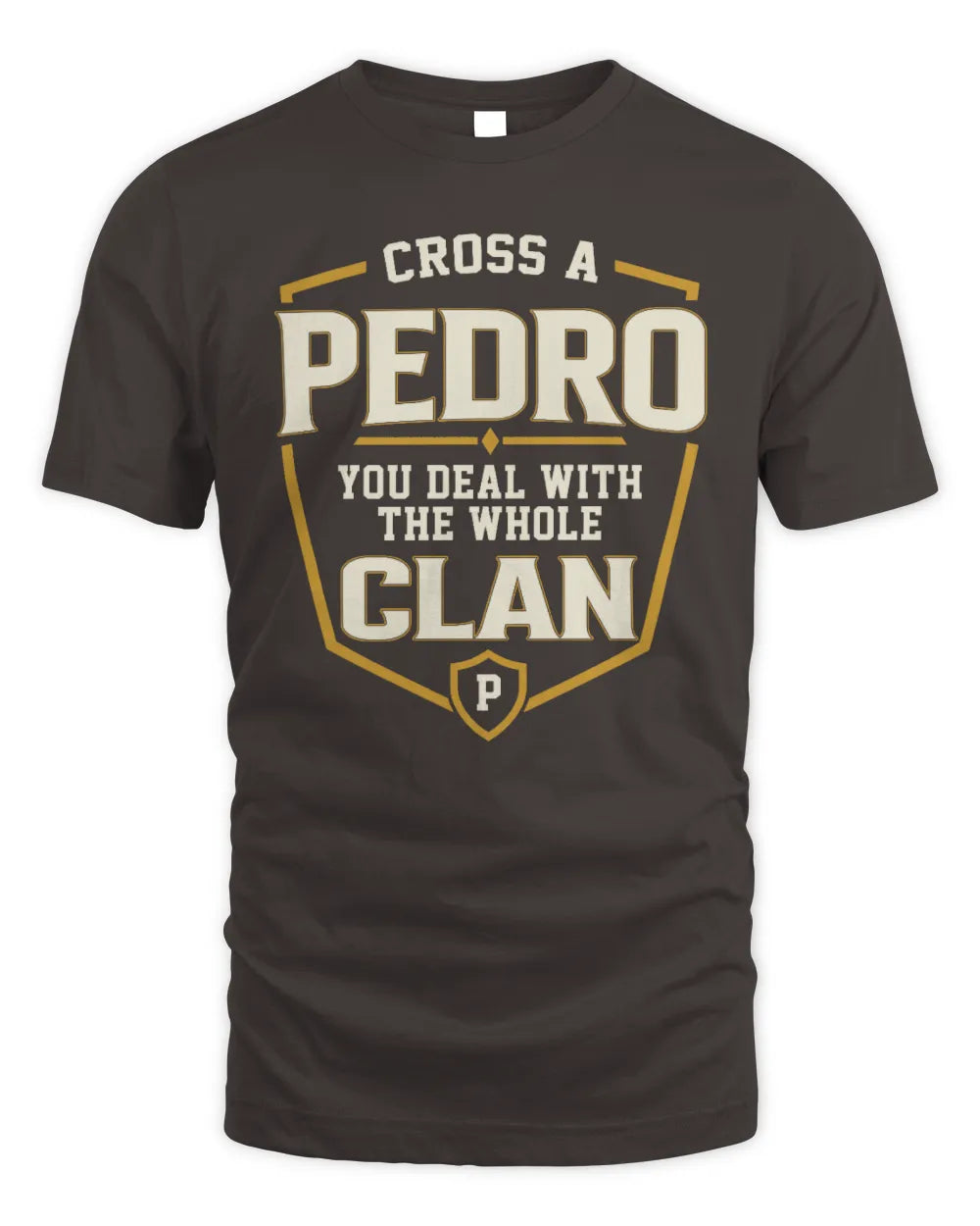 PEDRO NT1-K008 Cross A/An NAME, You Deal With the Whole Clan | Personalized Vintage T-Shirt - Unisex Standard T-Shirt - Dark Chocolate