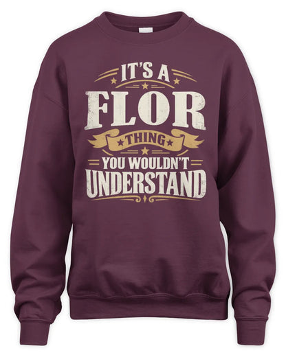 FLOR P08 TH51 - Personalized “It’s a/an [NAME] Thing – You Wouldn’t Understand” Shirt - Unisex Sweatshirt - Maroon