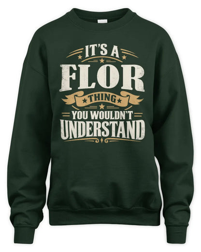 FLOR P08 TH51 - Personalized “It’s a/an [NAME] Thing – You Wouldn’t Understand” Shirt - Unisex Sweatshirt - Forest Green