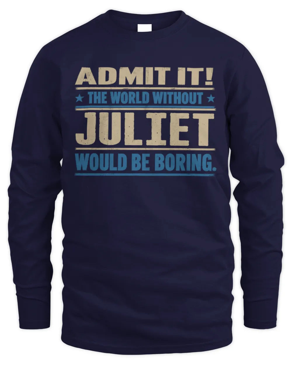 JULIET TP68-K2-968 – Personalized Funny Quote Apparel “The World Without NAME Would Be Boring” - Men's Long Sleeved T-Shirt - Navy