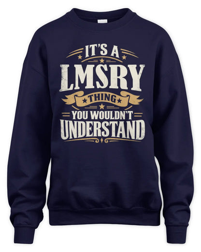 LMSRY P08 TH51 - Personalized “It’s a/an [NAME] Thing – You Wouldn’t Understand” Shirt - Unisex Sweatshirt - Navy