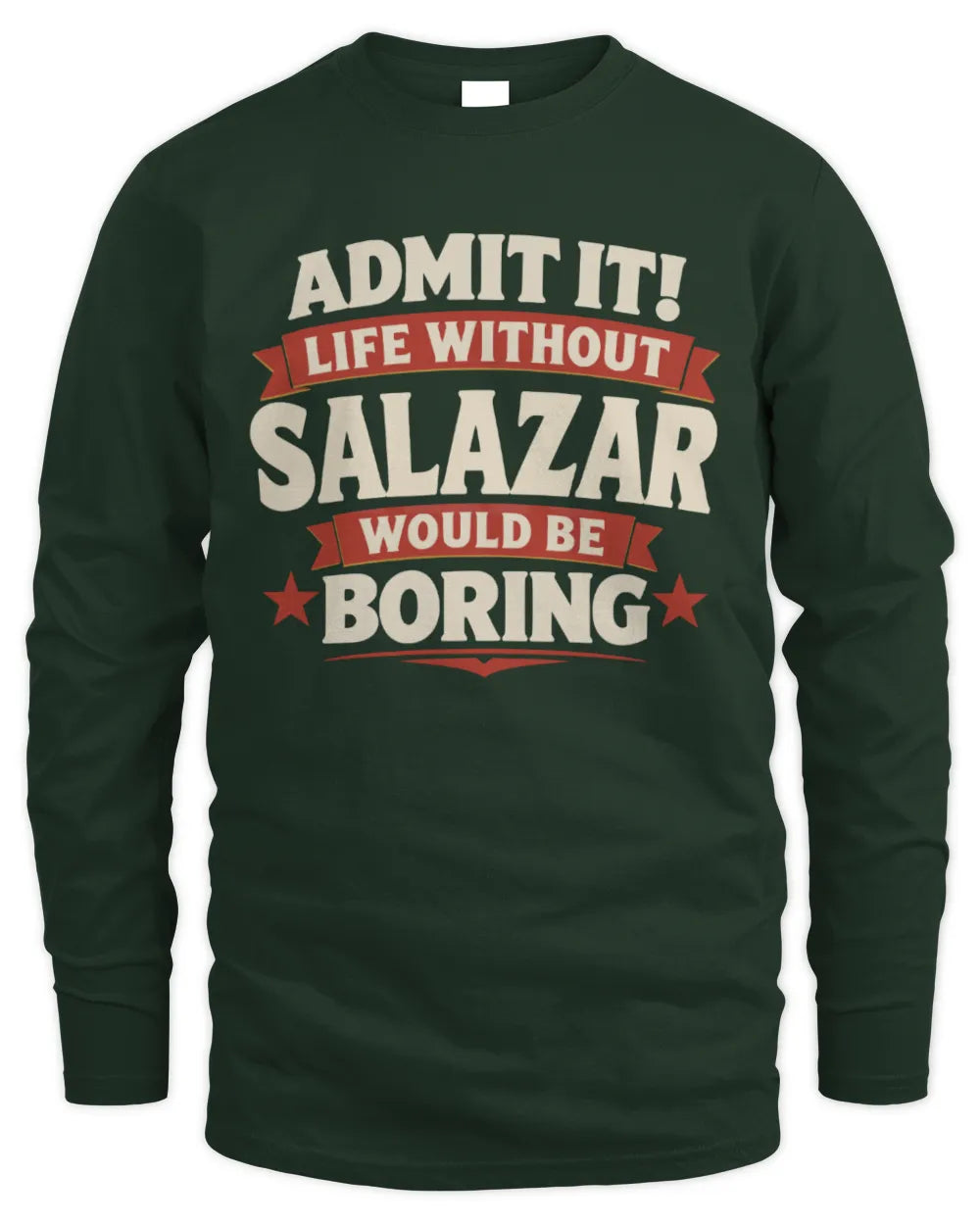 SALAZAR P4 KT003 Personalized Funny Quote Apparel “Life Without NAME Would Be Boring” - Men's Long Sleeved T-Shirt - Forest Green