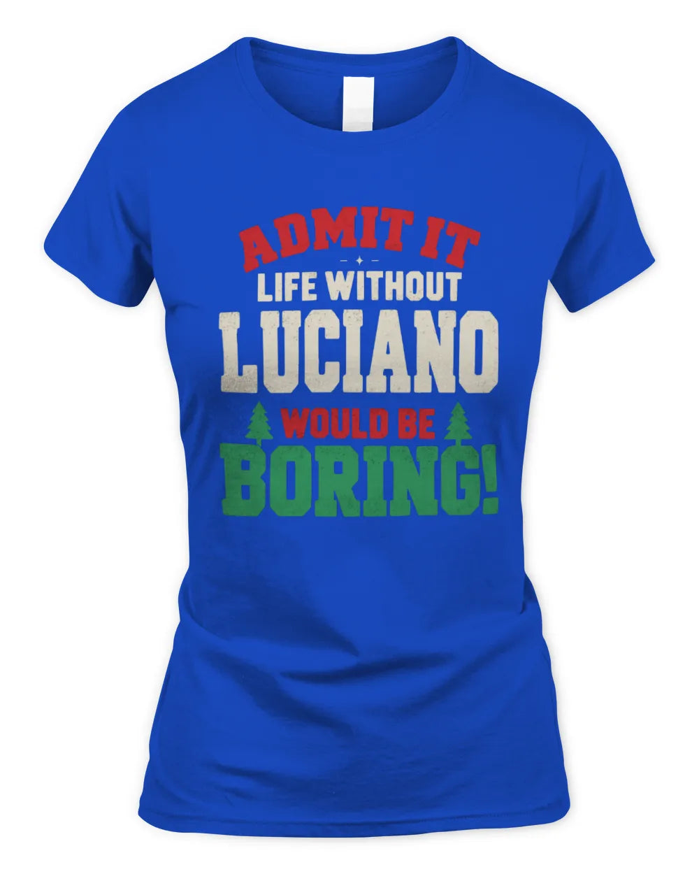 LUCIANO P5 TH08 Christmas T-Shirt – “Life Without NAME Would Be Boring” - Women's Standard T-Shirt - Royal