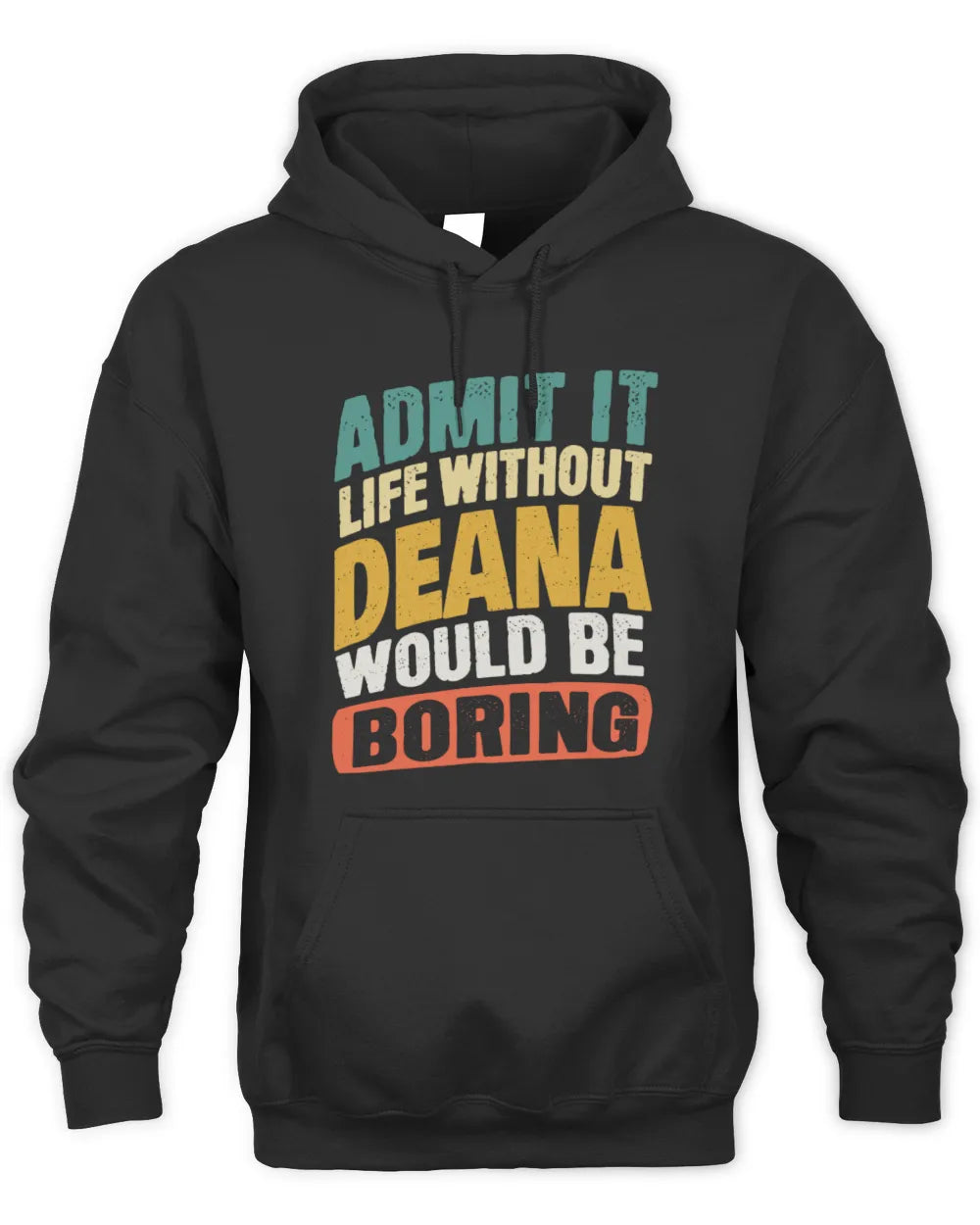 DEANA TP88-K4-229
Personalized Funny Quote Apparel “Life Without NAME Would Be Boring” - Unisex Hoodie - Black