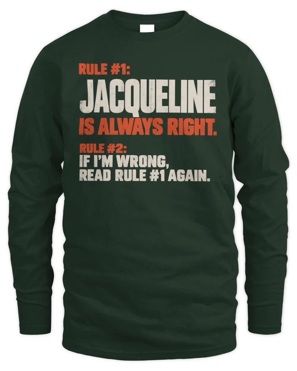 JACQUELINE NP1-H006 - Always Right Personalized Name T-Shirt – Funny Custom Name Shirt - Men's Long Sleeved T-Shirt - Forest Green