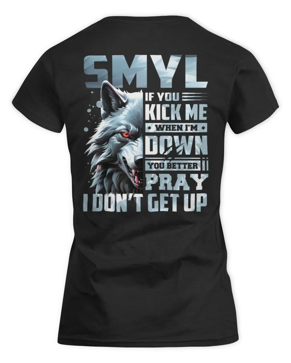 SMYL AP62-K4-666 - Personalized Fierce Wolf Quote Apparel “If You Kick Me When I’m Down, You Better Pray I Don’t Get Up” - Women's Standard T-Shirt - Black