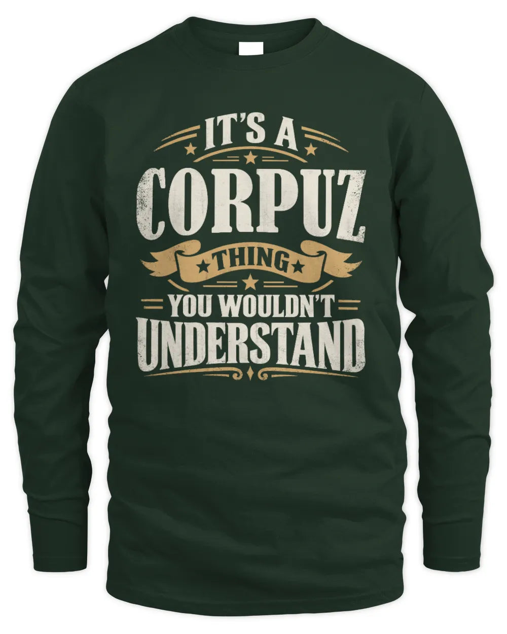 CORPUZ P08 TH51 - Personalized “It’s a/an [NAME] Thing – You Wouldn’t Understand” Shirt - Men's Long Sleeved T-Shirt - Forest Green