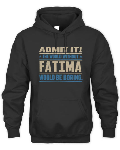 FATIMA TP68-K2-968 – Personalized Funny Quote Apparel “The World Without NAME Would Be Boring” - Unisex Hoodie - Black