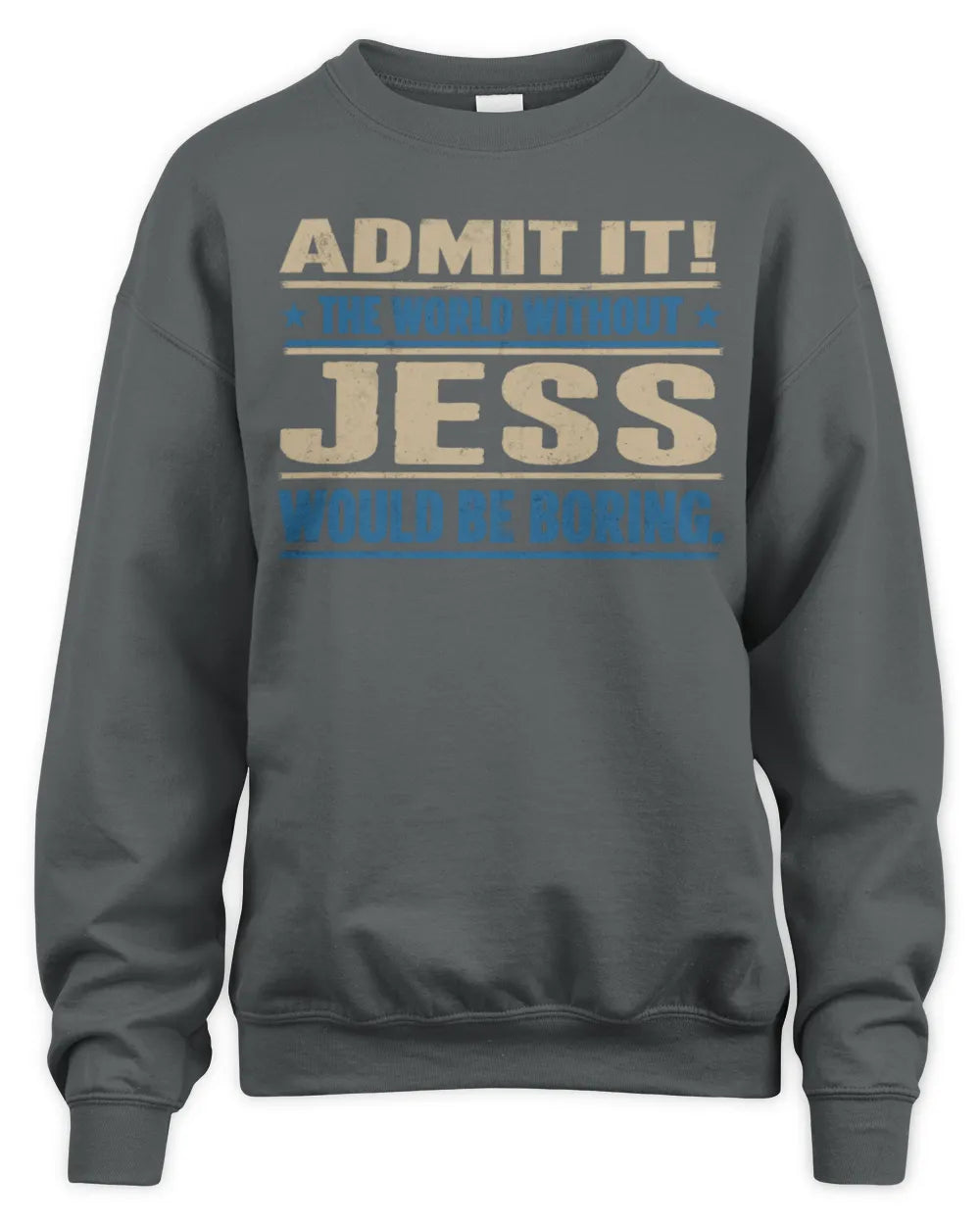 JESS TP68-K2-968 – Personalized Funny Quote Apparel “The World Without NAME Would Be Boring” - Unisex Sweatshirt - Charcoal