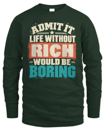 RICH P02-TH11-226 Personalized Admit It Life Without [Name] Would Be Boring T-Shirt - Custom Name Funny Gift - Men's Long Sleeved T-Shirt - Forest Green