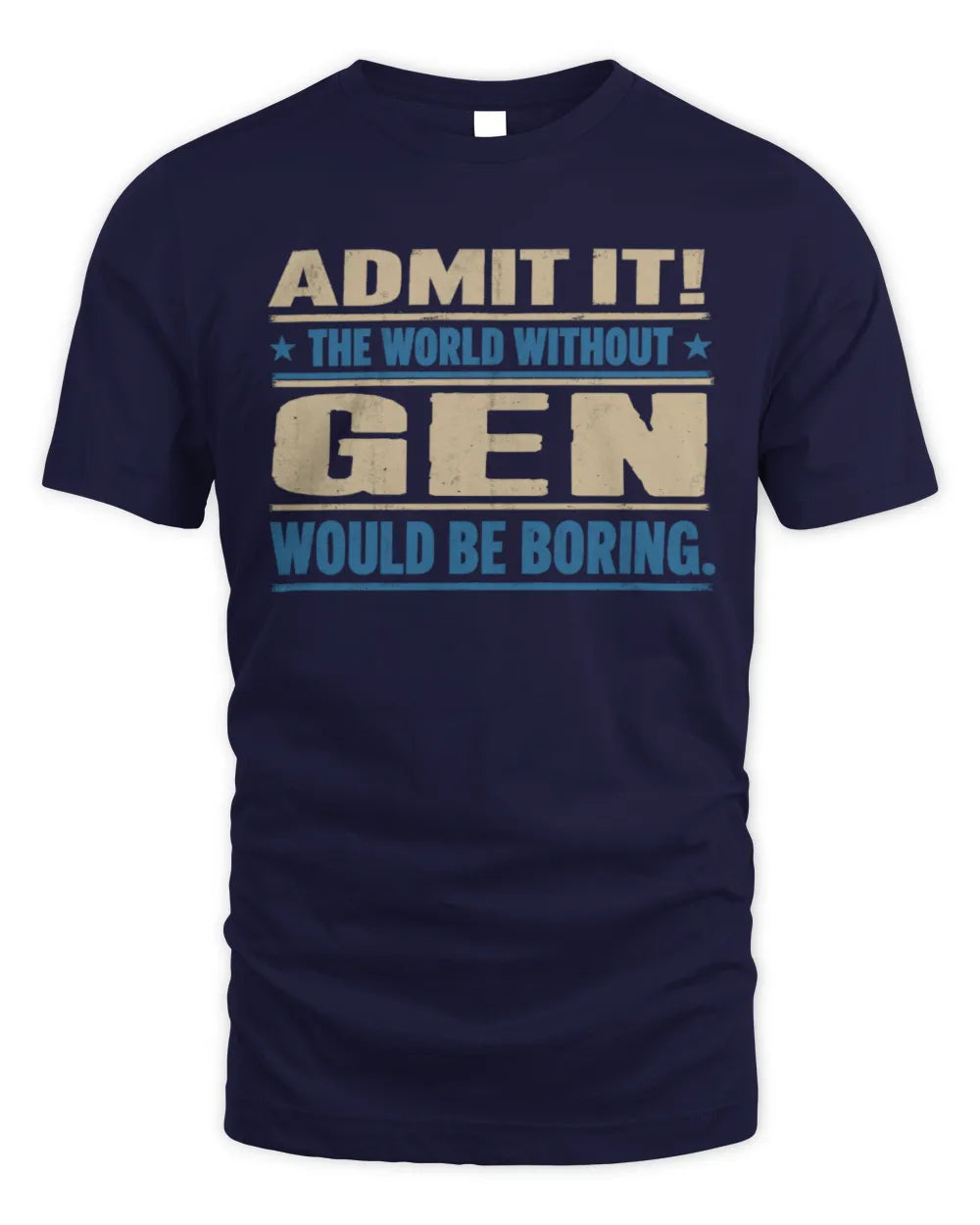 GEN TP68-K2-968 – Personalized Funny Quote Apparel “The World Without NAME Would Be Boring” - Unisex Standard T-Shirt - Navy