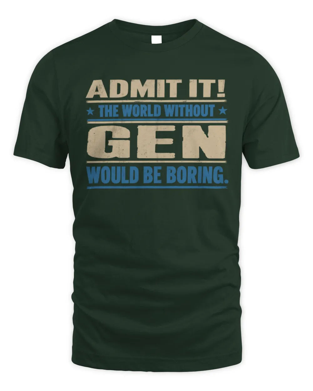 GEN TP68-K2-968 – Personalized Funny Quote Apparel “The World Without NAME Would Be Boring” - Unisex Standard T-Shirt - Forest Green