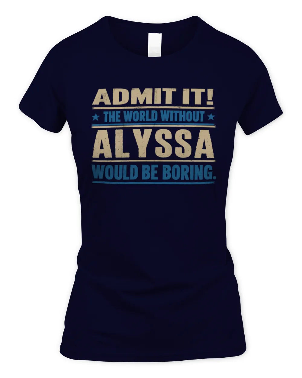 ALYSSA TP68-K2-968 – Personalized Funny Quote Apparel “The World Without NAME Would Be Boring” - Women's Standard T-Shirt - Navy