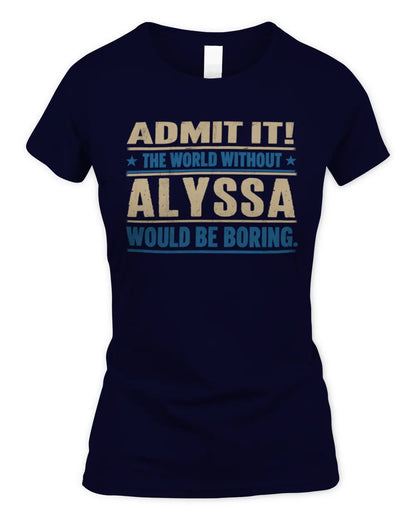 ALYSSA TP68-K2-968 – Personalized Funny Quote Apparel “The World Without NAME Would Be Boring” - Women's Standard T-Shirt - Navy
