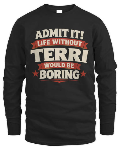 TERRI P4 KT003 Personalized Funny Quote Apparel “Life Without NAME Would Be Boring” - Men's Long Sleeved T-Shirt - Black