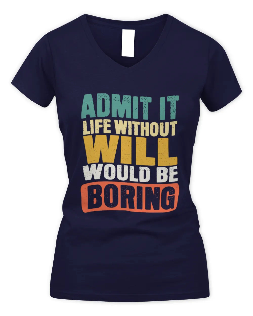 WILL TP86-K3-229 Personalized Funny Quote Apparel “Life Without NAME Would Be Boring” - Women's V-Neck T-Shirt - Navy