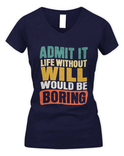 WILL TP86-K3-229 Personalized Funny Quote Apparel “Life Without NAME Would Be Boring” - Women's V-Neck T-Shirt - Navy