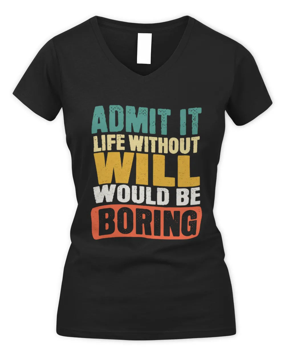 WILL TP86-K3-229 Personalized Funny Quote Apparel “Life Without NAME Would Be Boring” - Women's V-Neck T-Shirt - Black