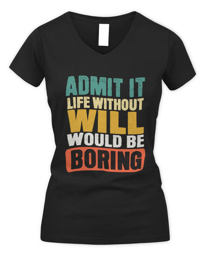 WILL TP86-K3-229 Personalized Funny Quote Apparel “Life Without NAME Would Be Boring” - Women's V-Neck T-Shirt - Black