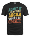 ARCILA TP88-K4-229
Personalized Funny Quote Apparel “Life Without NAME Would Be Boring”