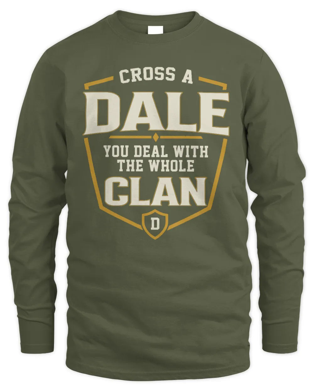 DALE NT1-K008 Cross A/An NAME, You Deal With the Whole Clan | Personalized Vintage T-Shirt - Men's Long Sleeved T-Shirt - Military Green
