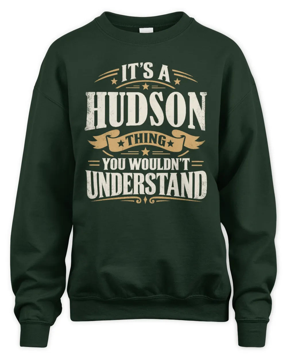 HUDSON P08 TH51 - Personalized “It’s a/an [NAME] Thing – You Wouldn’t Understand” Shirt - Unisex Sweatshirt - Forest Green