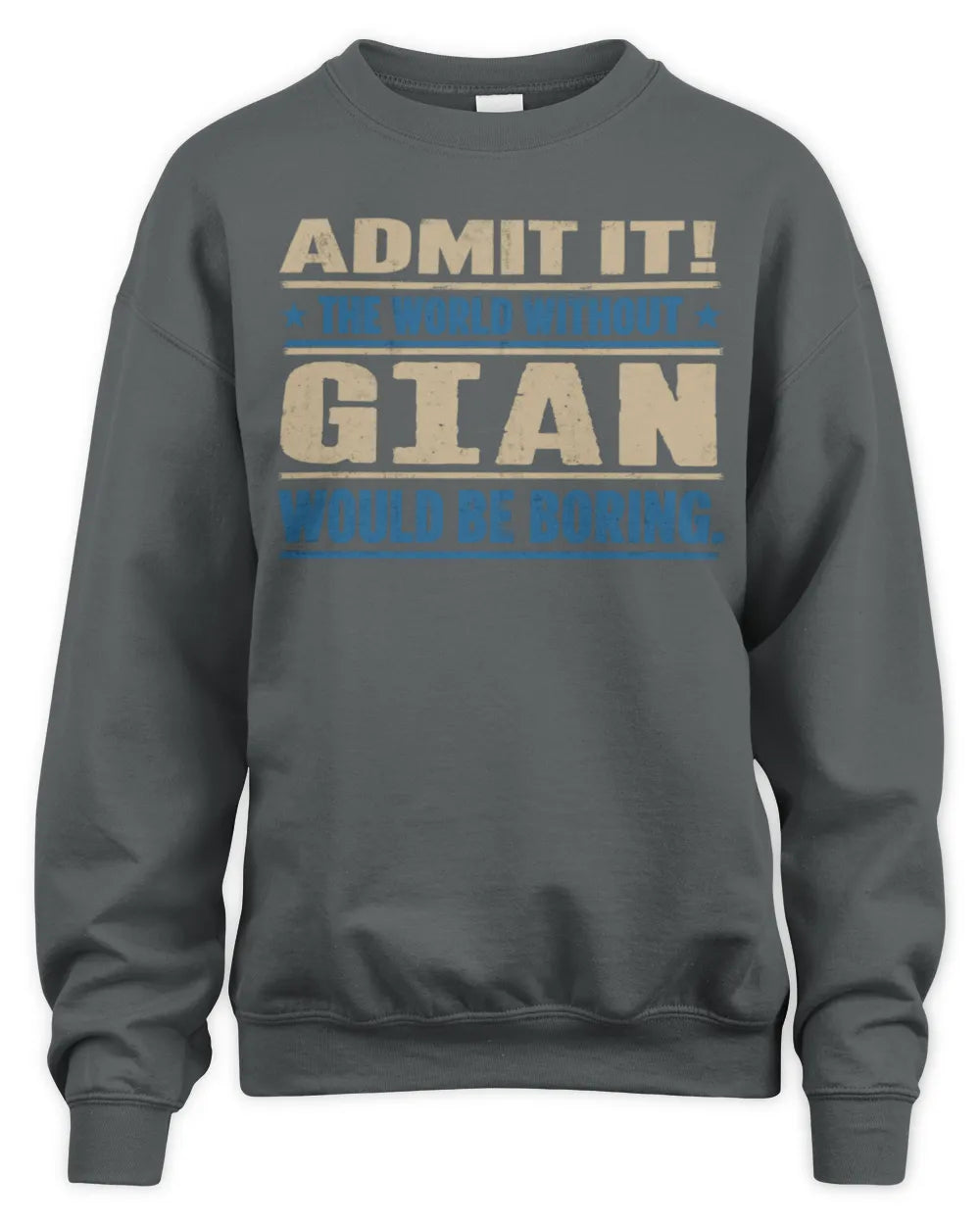 GIAN TP68-K2-968 – Personalized Funny Quote Apparel “The World Without NAME Would Be Boring” - Unisex Sweatshirt - Charcoal