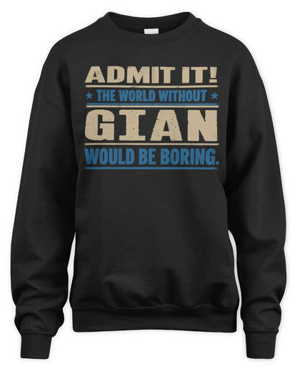 GIAN TP68-K2-968 – Personalized Funny Quote Apparel “The World Without NAME Would Be Boring” - Unisex Sweatshirt - Black