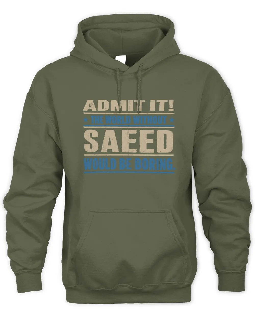 SAEED TP68-K2-968 – Personalized Funny Quote Apparel “The World Without NAME Would Be Boring” - Unisex Hoodie - Military Green