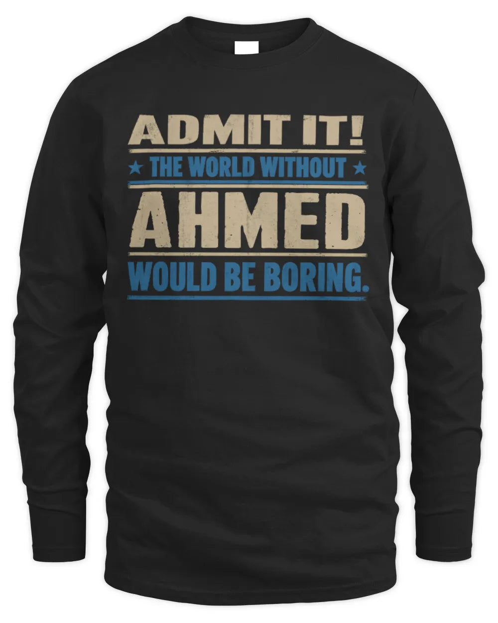 AHMED TP68-K2-968 – Personalized Funny Quote Apparel “The World Without NAME Would Be Boring” - Men's Long Sleeved T-Shirt - Black