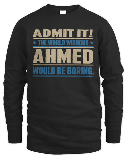 AHMED TP68-K2-968 – Personalized Funny Quote Apparel “The World Without NAME Would Be Boring” - Men's Long Sleeved T-Shirt - Black