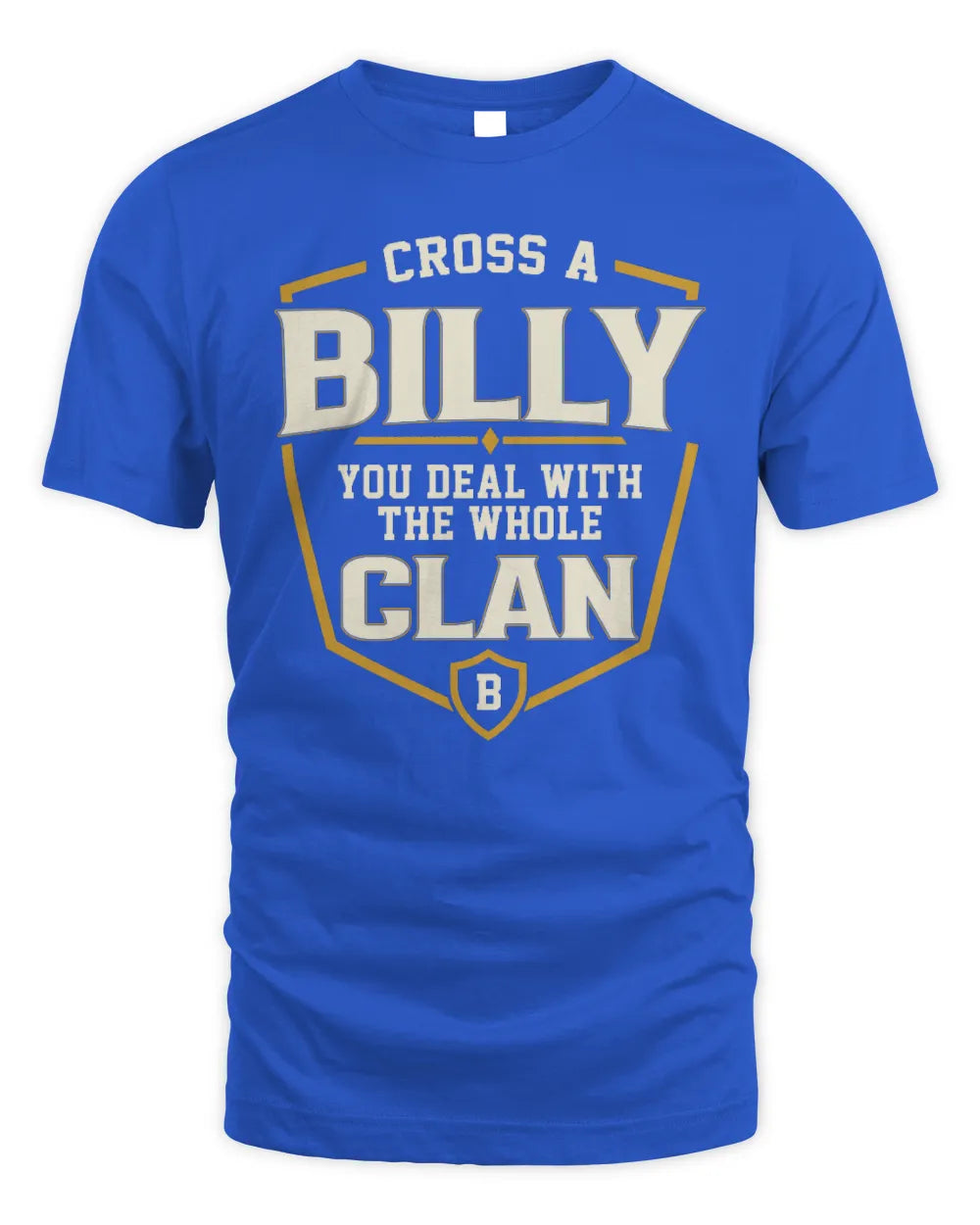 BILLY NT1-K008 Cross A/An NAME, You Deal With the Whole Clan | Personalized Vintage T-Shirt - Unisex Standard T-Shirt - Royal