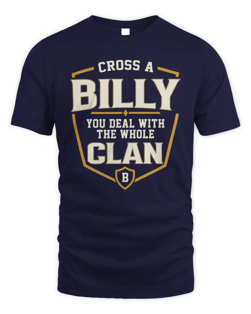 BILLY NT1-K008 Cross A/An NAME, You Deal With the Whole Clan | Personalized Vintage T-Shirt - Unisex Standard T-Shirt - Navy