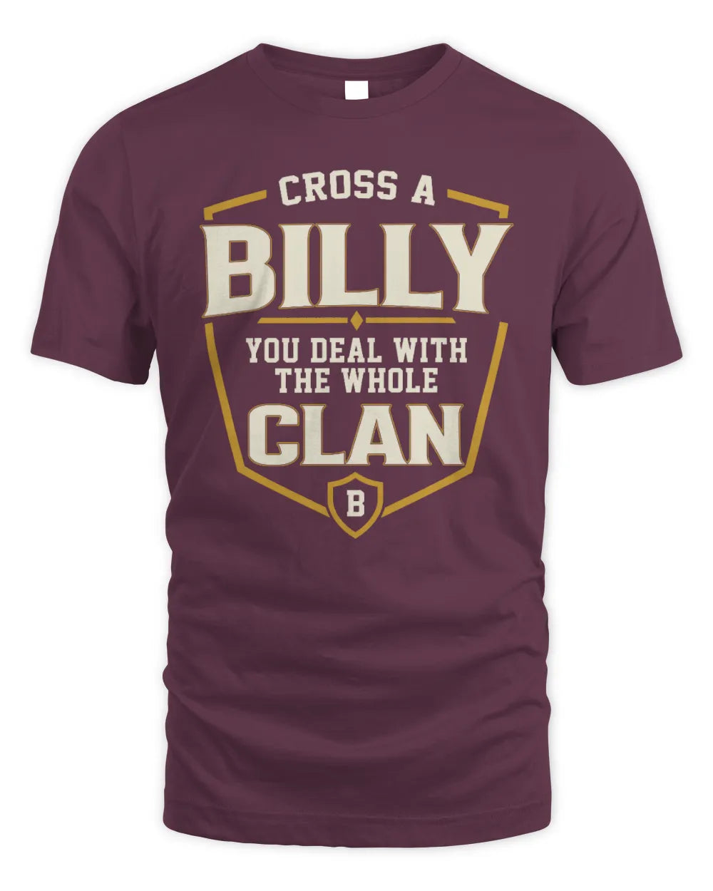 BILLY NT1-K008 Cross A/An NAME, You Deal With the Whole Clan | Personalized Vintage T-Shirt - Unisex Standard T-Shirt - Maroon
