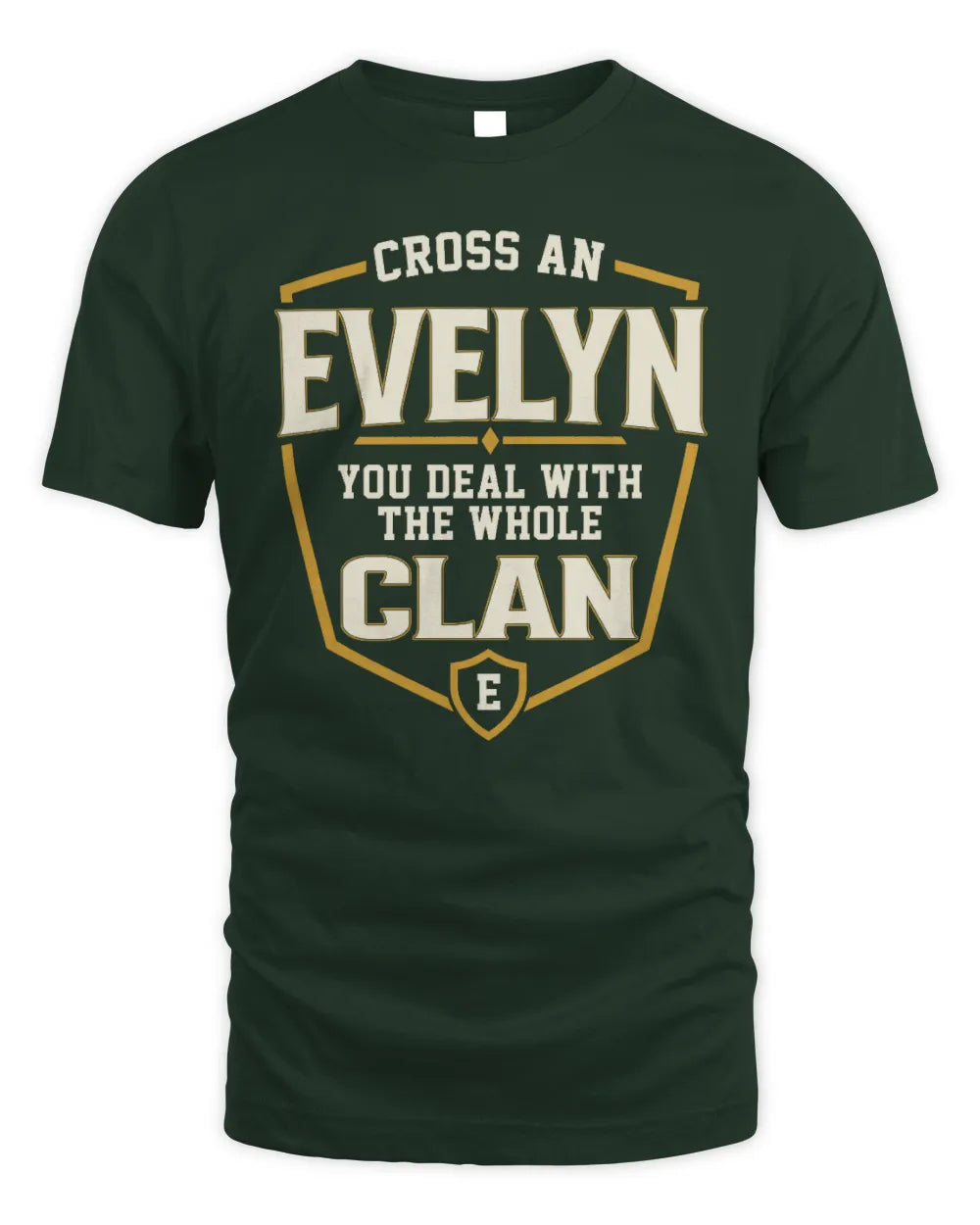 EVELYN NT1-K008 Cross A/An NAME, You Deal With the Whole Clan | Personalized Vintage T-Shirt - Unisex Standard T-Shirt - Forest Green