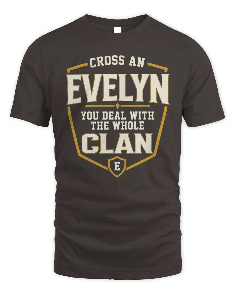EVELYN NT1-K008 Cross A/An NAME, You Deal With the Whole Clan | Personalized Vintage T-Shirt - Unisex Standard T-Shirt - Dark Chocolate