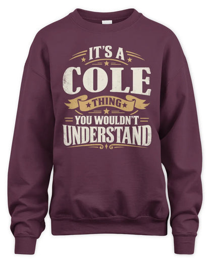 COLE P08 TH51 - Personalized “It’s a/an [NAME] Thing – You Wouldn’t Understand” Shirt - Unisex Sweatshirt - Maroon