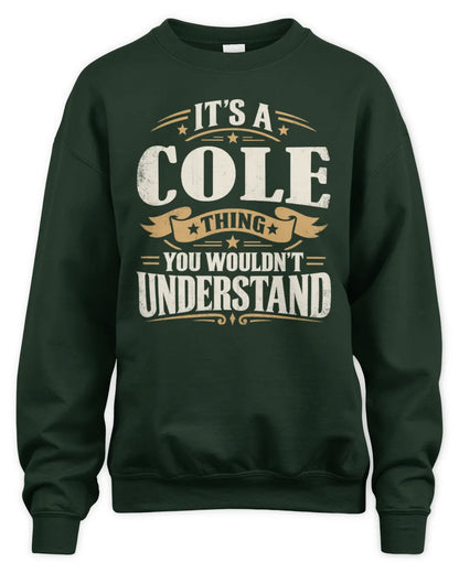 COLE P08 TH51 - Personalized “It’s a/an [NAME] Thing – You Wouldn’t Understand” Shirt - Unisex Sweatshirt - Forest Green