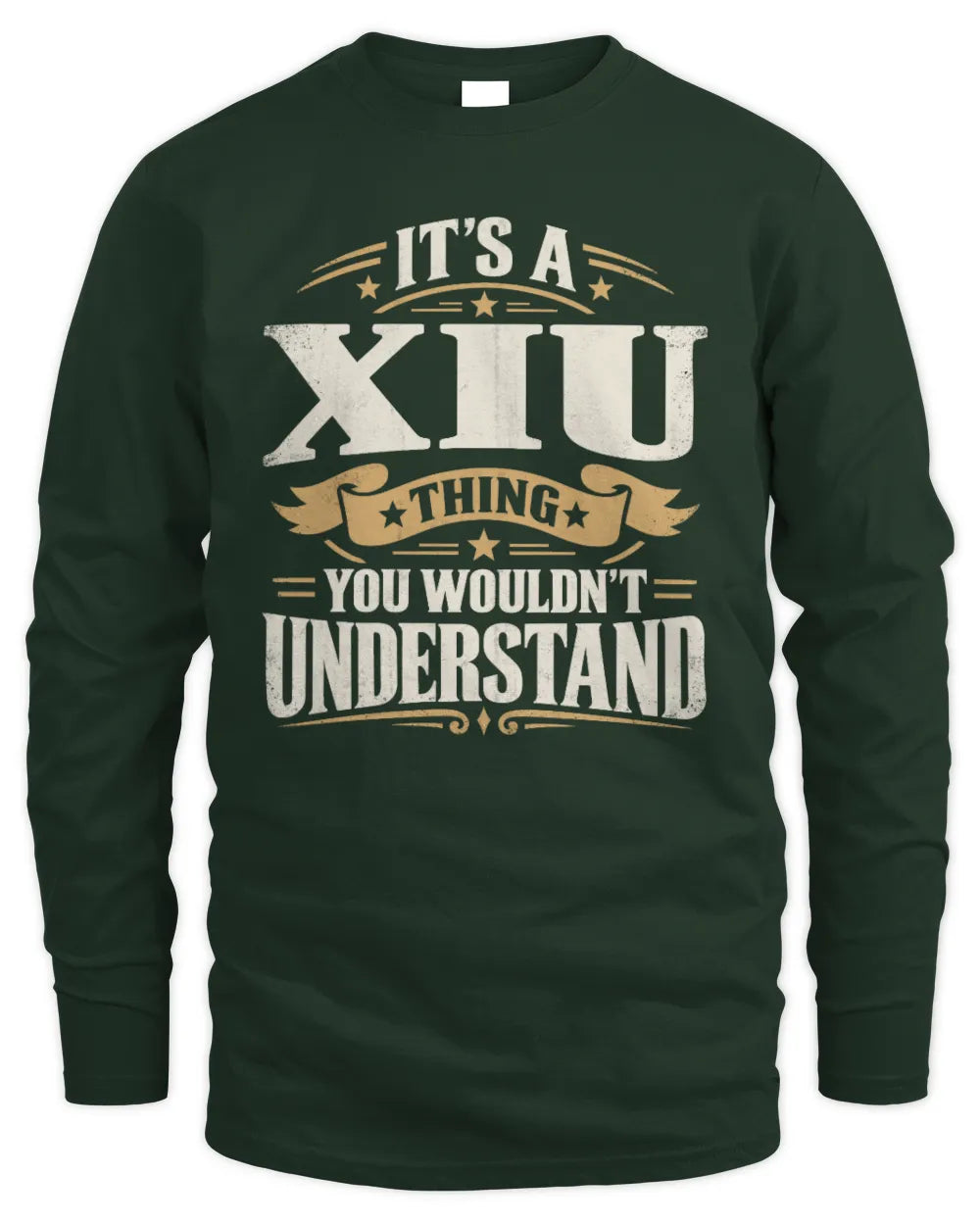 XIU P08 TH51 - Personalized “It’s a/an [NAME] Thing – You Wouldn’t Understand” Shirt - Men's Long Sleeved T-Shirt - Forest Green