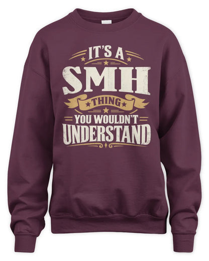 SMH P08 TH51 - Personalized “It’s a/an [NAME] Thing – You Wouldn’t Understand” Shirt - Unisex Sweatshirt - Maroon