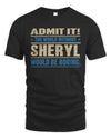 SHERYL TP68-K2-968 – Personalized Funny Quote Apparel “The World Without NAME Would Be Boring”