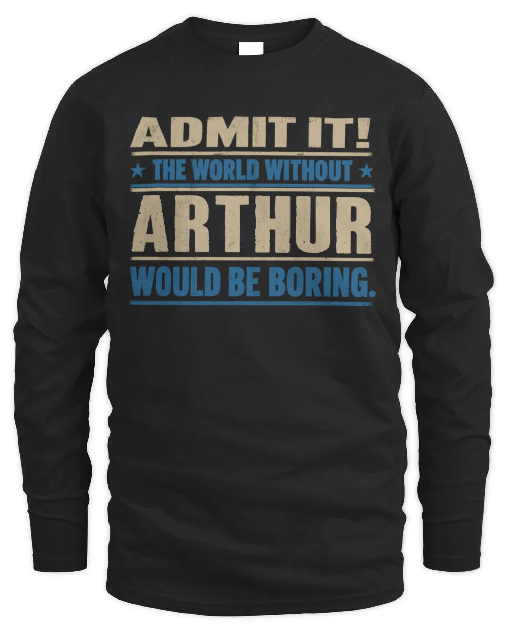 ARTHUR TP68-K2-968 – Personalized Funny Quote Apparel “The World Without NAME Would Be Boring” - Men's Long Sleeved T-Shirt - Black