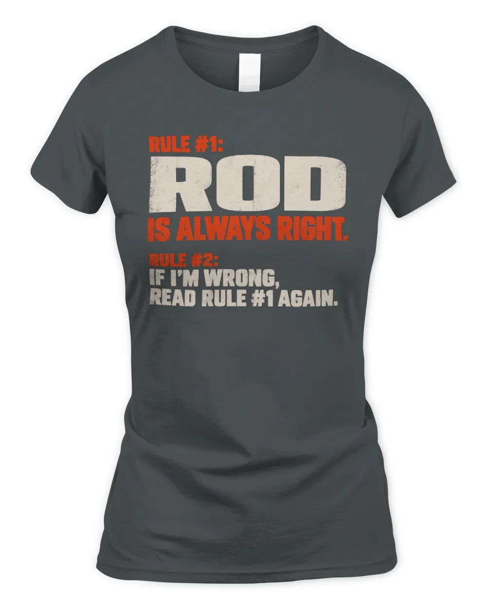 ROD NP1-H006 
Always Right Personalized Name T-Shirt – Funny Custom Name Shirt - Women's Standard T-Shirt - Charcoal