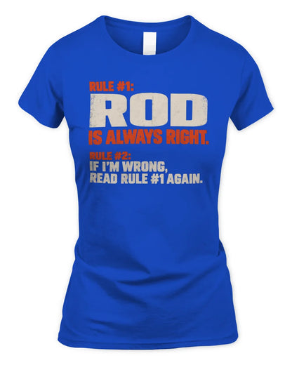 ROD NP1-H006 
Always Right Personalized Name T-Shirt – Funny Custom Name Shirt - Women's Standard T-Shirt - Royal
