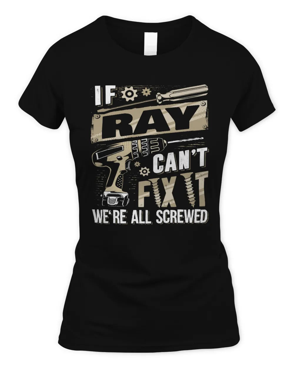 RAY TX03 P02 - Personalized Handyman Mechanic Shirt “If NAME Can’t Fix It, We’re All Screwed” - Women's Standard T-Shirt - Black