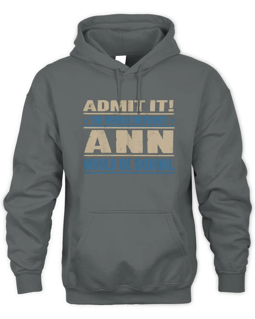 ANN TP68-K2-968 – Personalized Funny Quote Apparel “The World Without NAME Would Be Boring” - Unisex Hoodie - Charcoal